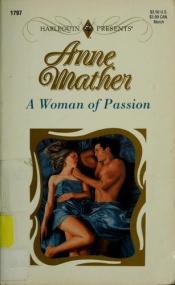 book cover of A Woman Of Passion by Anne Mather