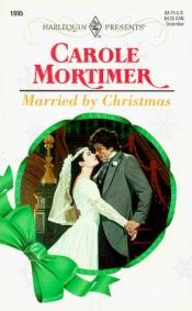 book cover of Married By Christmas (Top Author) (Harlequin Presents, 1995) by Carole Mortimer