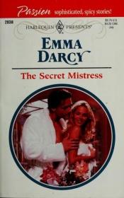 book cover of The Secret Mistress (Presents Passion) (Harlequin Presents, 2038) by Emma Darcy