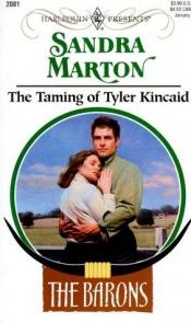 book cover of Taming Of Tyler Kincaid (The Barons) by Sandra Marton