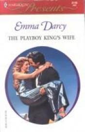 book cover of Playboy King's Wife (Kings Of The Outback) (Presents, 2116) by Emma Darcy