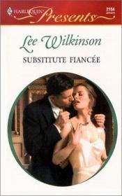 book cover of Substitute Fiancee (Harlequin Presents, No 2154) by Lee Wilkinson