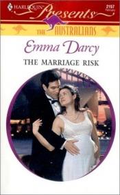 book cover of The Marriage Risk (The Australians) by Emma Darcy