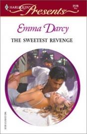 book cover of Sweetest Revenge (Harlequin Presents, No 2176) by Emma Darcy