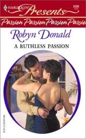 book cover of A Ruthless Passion by Robyn Donald