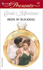 book cover of Bride By Blackmail (Wedlocked!) by Carole Mortimer