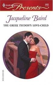 book cover of The Greek Tycoon's Love-Child: The Greek Tycoons by Jacqueline Baird