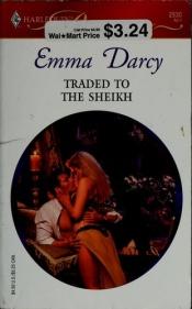 book cover of Traded To The Sheikh by Emma Darcy