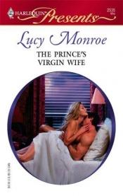 book cover of The Prince's Virgin Wife by Lucy Monroe