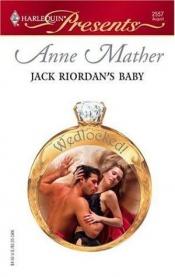 book cover of Jack Riordan's Baby by Anne Mather
