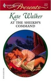 book cover of At The Sheikh's Command by Kate Walker