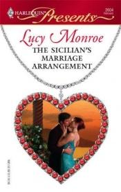 book cover of The Sicilian's Marriage Arrangement (Harlequin Presents #2604) by Lucy Monroe