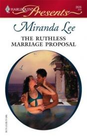 book cover of The Ruthless Marriage Proposal by Miranda Lee