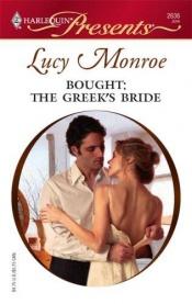 book cover of Bought: The Greek's Bride (Harlequin Presents, #2636) by Lucy Monroe