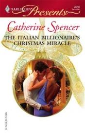 book cover of The Italian Billionaire's Christmas Miracle (Modern Romance) by Catherine Spencer