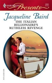 book cover of The Italian Billionaire's Ruthless Revenge (Harlequin Presents, #2693) by Jacqueline Baird