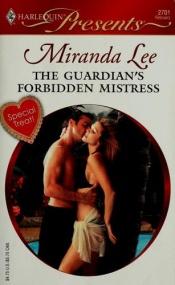 book cover of The Guardian's Forbidden Mistress by Miranda Lee