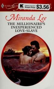 book cover of The Millionaire's Inexperienced Love-Slave by Miranda Lee