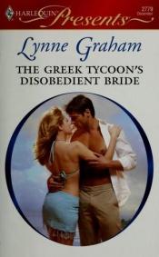 book cover of The Greek Tycoon's Disobedient Bride by Lynne Graham