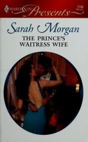 book cover of The Prince's Waitress Wife by Sarah Morgan