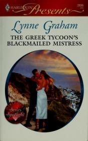 book cover of The Greek Tycoon's Blackmailed Mistress (Harlequin Presents #2836) by Lynne Graham