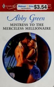 book cover of Mistress to the Merciless Millionaire by Abby Green