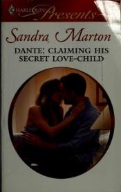 book cover of Dante: Claiming His Secret Love-Child by Sandra Marton