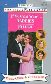 book cover of If Wishes Were...Daddies (Three Coins in a Fountain, Harlequin American Romance, #749) by Jo Leigh
