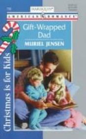 book cover of Gift Wrapped Dad (Christmas Is For Kids) by Muriel Jensen