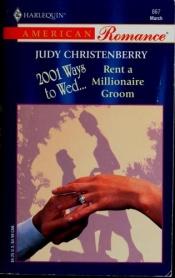book cover of Rent A Millionaire Groom (2001 Ways To Wed) (Harlequin American Romance, No 867) by Judy Christenberry