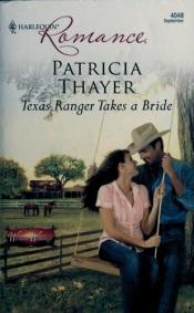 book cover of Texas Ranger Takes A Bride by Patricia Thayer