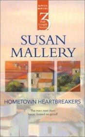 book cover of Hometown heartbreakers by Susan Mallery