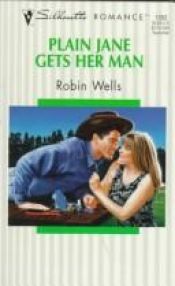 book cover of Plain Jane Gets Her Man (Harlequin Silhouette Romance. No 1262) by Robin Wells