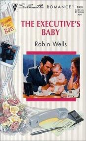 book cover of Executive'S Baby (Loving The Boss) (Silhouette Romance) by Robin Wells