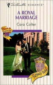 book cover of A Royal Marriage (Royally Wed) by Cara Colter