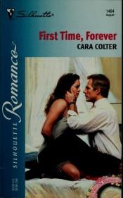 book cover of First Time, Forever (Silhouette Romance, #1464 8 by Cara Colter