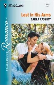 book cover of Lost In His Arms (Silhouette Romance) by Carla Cassidy