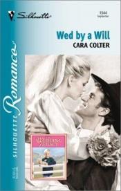 book cover of Wed By A Will (The Wedding Legacy) by Cara Colter