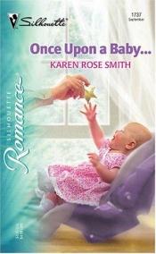 book cover of Once Upon a Baby... (Tender Romance S.) by Karen Rose Smith