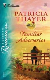book cover of Familiar Adversaries (Silhouette Romance) by Patricia Thayer