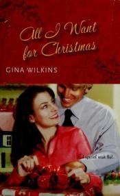 book cover of All I Want For Christmas by Gina Ferris Wilkins