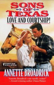 book cover of SONS OF TEXAS : LOVE & COURTSHIP : Courtship Texas Style by Annette Broadrick