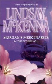 book cover of Morgan'S Mercenaries: In The Beginning (By Request 3'S) (By Request 3's) by Lindsay McKenna