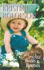 book cover of Brides, Boots & Booties (3 novels in 1) by Kristine Rolofson