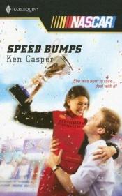 book cover of Speed Bumps (Harlequin NASCAR) by Ken Casper