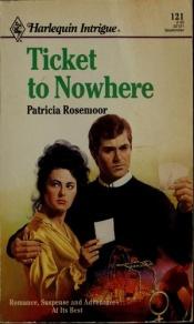 book cover of Ticket to Nowhere (Intrigue, 121) by Patricia Rosemoor