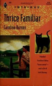 book cover of 256 Thrice Familiar (Fear Familiar, Book 3) (Harlequin Intrigue) by Carolyn Haines