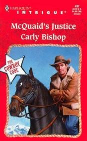 book cover of Mcquaid'S Justice (The Cowboy Code) (Harlequin Intrigue) by Carly Bishop