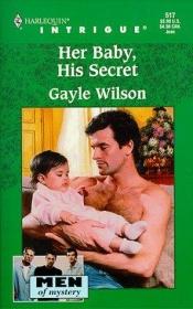 book cover of 0517 Her Baby, His Secret (Men Of Mystery) (Harlequin Intrigue) by Gayle Wilson