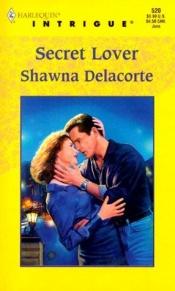 book cover of Secret Lover (Harlequin Intrigue, No. 520) by Shawna Delacorte